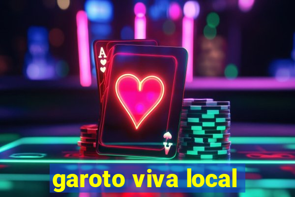 garoto viva local